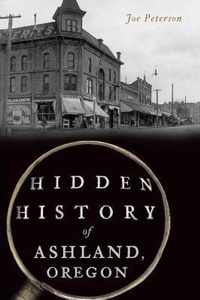 Hidden History of Ashland, Oregon