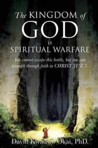 The Kingdom of God Is Spiritual Warfare