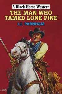 The Man Who Tamed Lone Pine