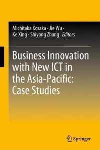 Business Innovation with New ICT in the Asia Pacific Case Studies