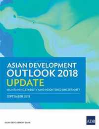 Asian Development Outlook 2018 Update: Maintaining Stability Amid Heightened Uncertainty