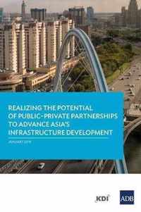Realizing the Potential of Public-Private Partnerships to Advance Asia's Infrastructure Development