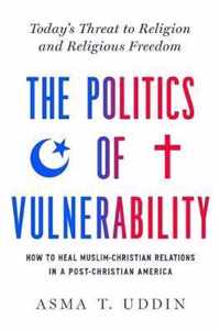 The Politics of Vulnerability: How to Heal Muslim-Christian Relations in a Post-Christian America