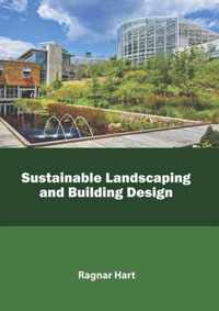 Sustainable Landscaping and Building Design