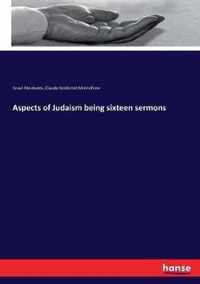 Aspects of Judaism being sixteen sermons