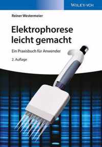 Elektrophorese leicht gemacht - Ein Praxisbuch fur  Anwender 2e