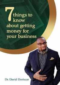7 Things to Know About Getting Money for Your Business