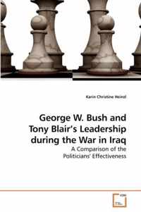 George W. Bush and Tony Blair's Leadership during the War in Iraq