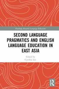 Second Language Pragmatics and English Language Education in East Asia