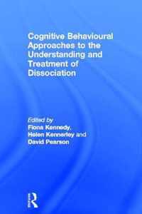 Cognitive Behavioural Approaches to the Understanding and Treatment of Dissociation