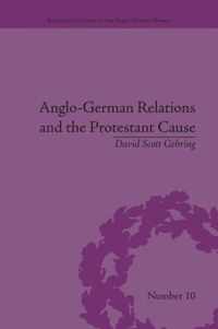 Anglo-German Relations and the Protestant Cause