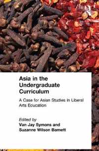 Asia in the Undergraduate Curriculum: A Case for Asian Studies in Liberal Arts Education