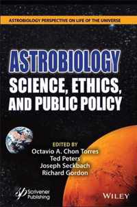 Astrobiology - Science, Ethics, and Public Policy