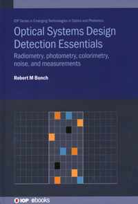 Optical Systems Design Detection Essentials: Radiometry, photometry, colorimetry, noise, and measurements