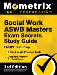 Social Work ASWB Masters Exam Secrets Study Guide - LMSW Test Prep, Full-Length Practice Test, Detailed Answer Explanations