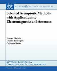 Selected Asymptotic Methods With Applications To Electromagn