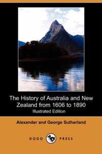 The History of Australia and New Zealand from 1606 to 1890 (Illustrated Edition) (Dodo Press)
