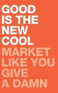 Good Is the New Cool