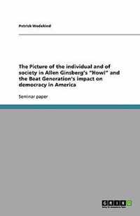 The Picture of the individual and of society in Allen Ginsberg's ''Howl'' and the Beat Generation's impact on democracy in America