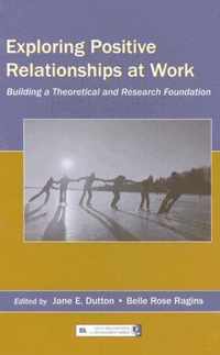 Exploring Positive Relationships at Work