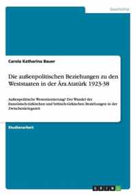 Die aussenpolitischen Beziehungen zu den Weststaaten in der AEra Ataturk 1923-38