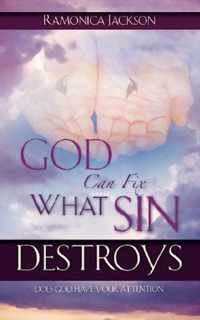 God Can Fix What Sin Destroys