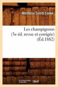 Les Champignons (3e Ed. Revue Et Corrigee) (Ed.1882)