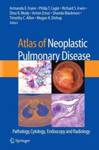 Atlas of Neoplastic Pulmonary Disease: Pathology, Cytology, Endoscopy and Radiology