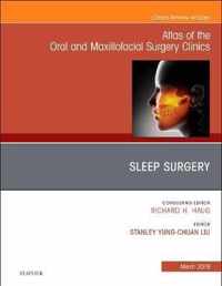 Sleep Surgery, An Issue of Atlas of the Oral & Maxillofacial Surgery Clinics