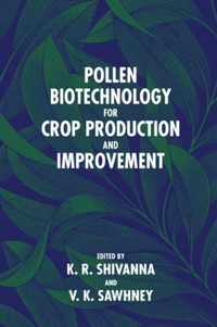 Pollen Biotechnology for Crop Production and Improvement