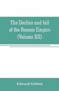 The decline and fall of the Roman Empire (Volume XII)