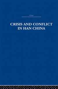 Crisis and Conflict in Han China