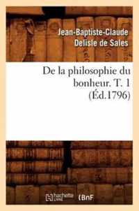 de la Philosophie Du Bonheur. T. 1 (Ed.1796)