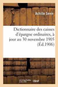 Dictionnaire Des Caisses d'Epargne Ordinaires, A Jour Au 30 Novembre 1905