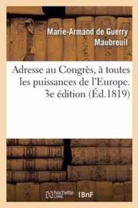 Adresse Au Congres, A Toutes Les Puissances de l'Europe. 3e Edition