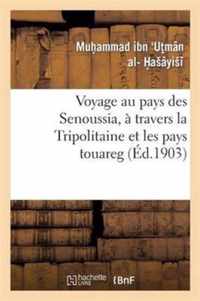 Voyage Au Pays Des Senoussia, A Travers La Tripolitaine Et Les Pays Touareg