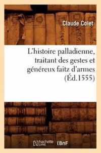 L'Histoire Palladienne, Traitant Des Gestes Et Genereux Faitz d'Armes (Ed.1555)