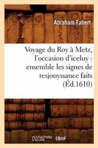 Voyage Du Roy A Metz, l'Occasion d'Iceluy