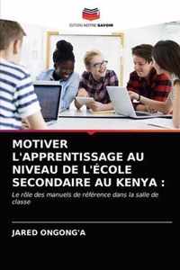 Motiver l'Apprentissage Au Niveau de l'Ecole Secondaire Au Kenya