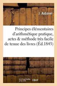 Principes Elementaires d'Arithmetique Pratique: Suivis de Plusieurs Formules Des Actes