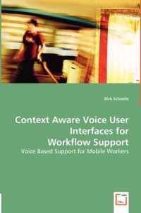Context Aware Voice User Interfaces for Workflow Support