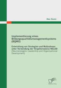 Implementierung eines Bildungsqualitätsmanagementsystems (BQMS): Entwicklung von Strategien und Maßnahmen unter Verwendung der Vorgehensweise NELOD (N