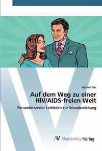 Auf dem Weg zu einer HIV/AIDS-freien Welt