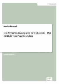 Die Vergewaltigung des Bewusstseins - Der Einfluss von Psychosekten