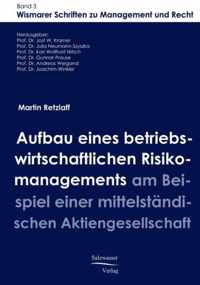 Aufbau eines betriebswirtschaftlichen Risikomanagements am Beispiel einer mittelstandischen Aktiengesellschaft