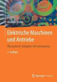 Elektrische Maschinen und Antriebe: UEbungsbuch