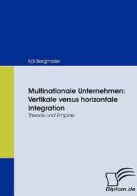 Multinationale Unternehmen: Vertikale versus horizontale Integration: Theorie und Empirie