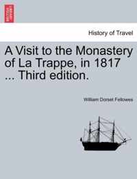 A Visit to the Monastery of La Trappe, in 1817 ... Third Edition.