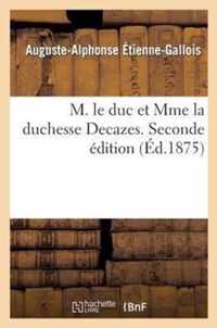 M. Le Duc Et Mme La Duchesse Decazes. Seconde Edition