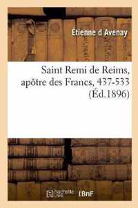 Saint Remi de Reims, Apotre Des Francs, 437-533